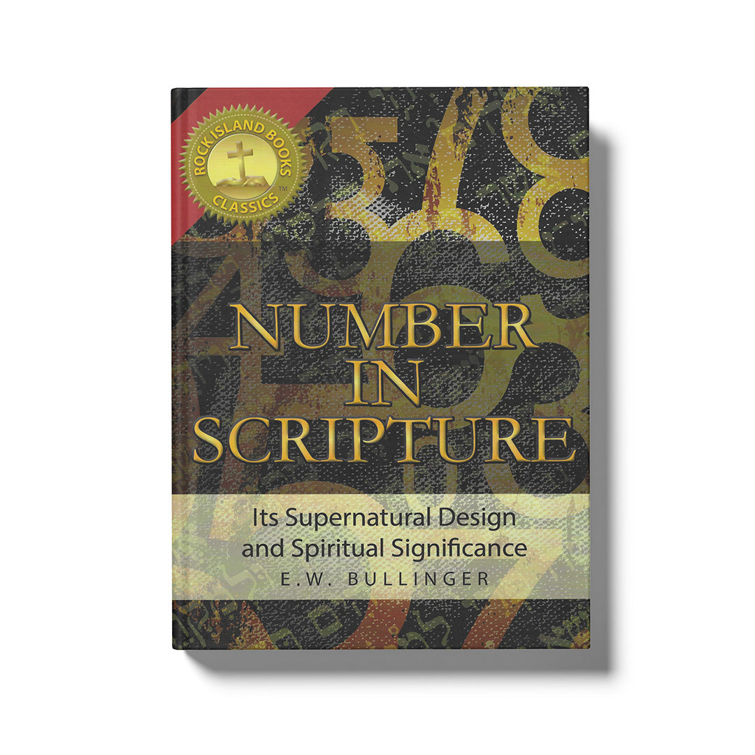 Number In Scripture: Its Supernatural Design and Spiritual Significance