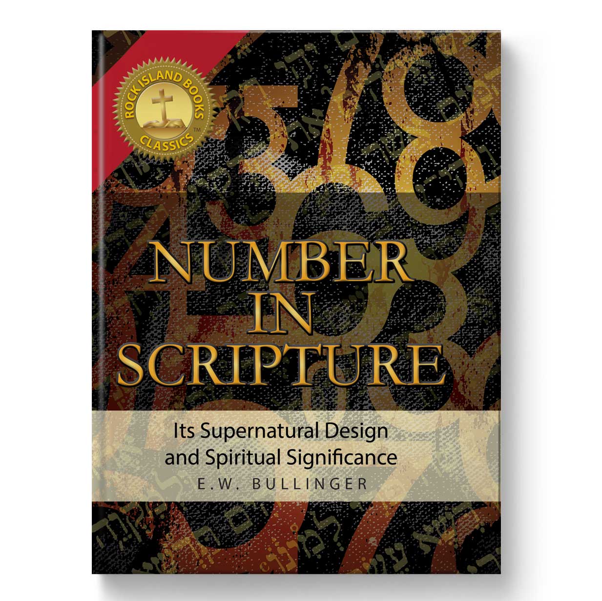 Number In Scripture: Its Supernatural Design and Spiritual Significance